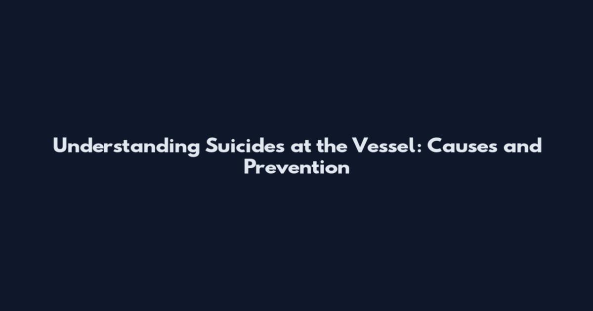 Understanding Suicides at the Vessel: Causes and Prevention