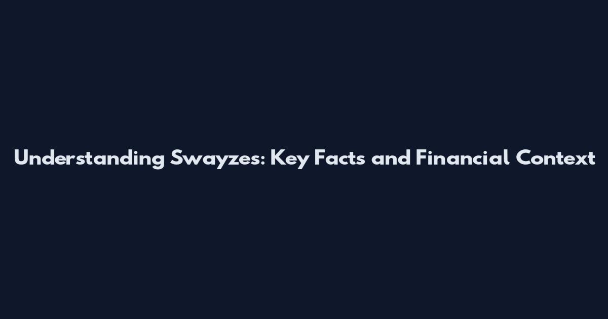 Understanding Swayze's: Key Facts and Financial Context