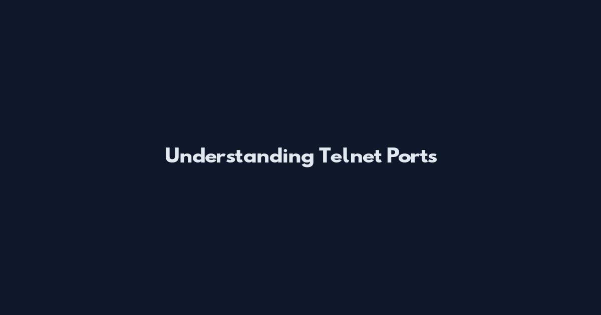 Understanding Telnet Ports