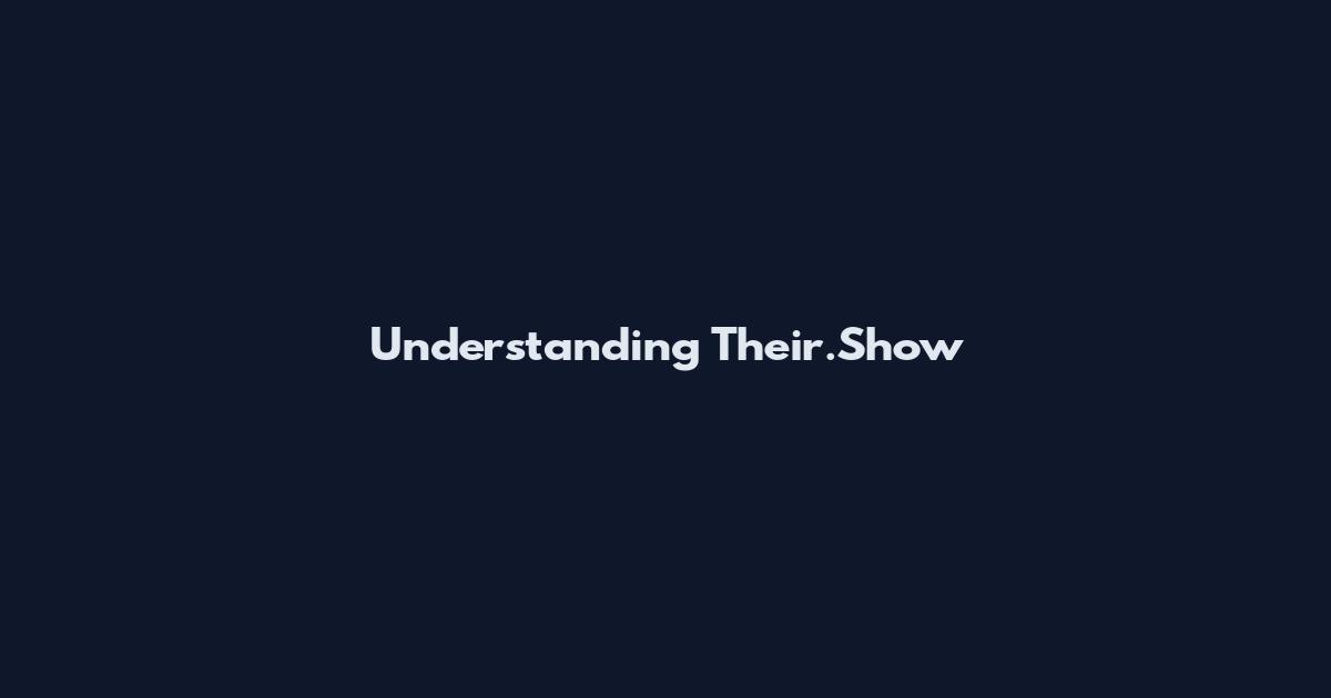 Understanding Their.Show