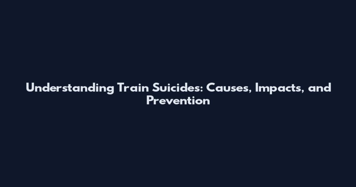Understanding Train Suicides: Causes, Impacts, and Prevention