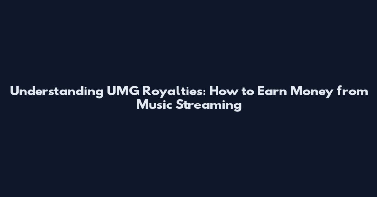 Understanding UMG Royalties: How to Earn Money from Music Streaming