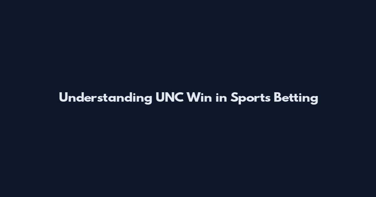 Understanding UNC Win in Sports Betting