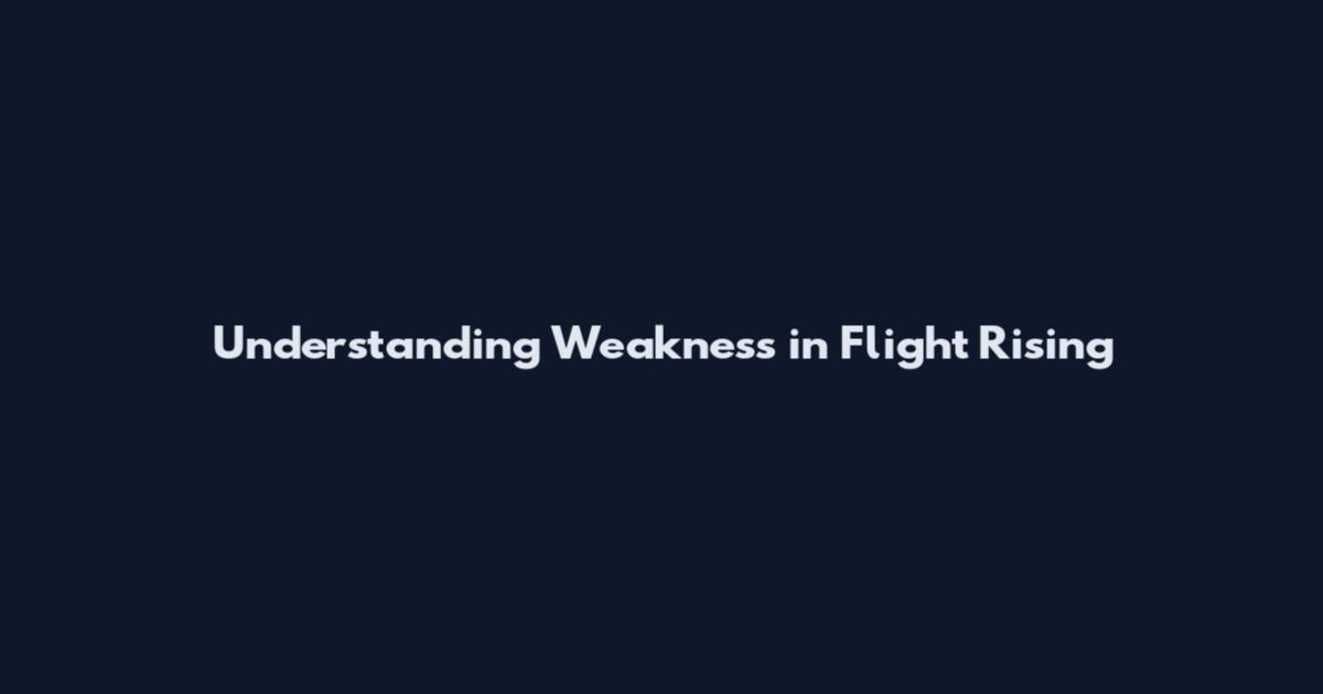 Understanding Weakness in Flight Rising