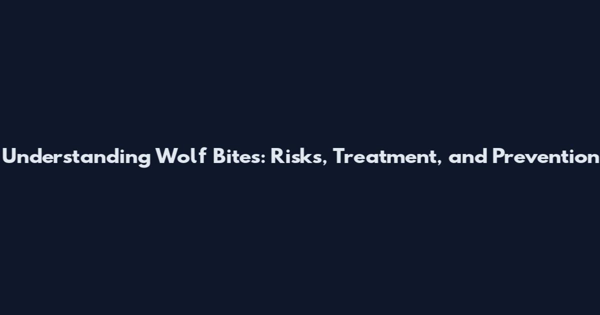 Understanding Wolf Bites: Risks, Treatment, and Prevention