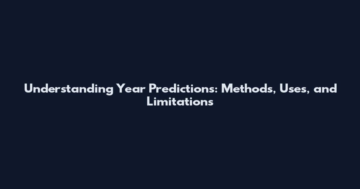 Understanding Year Predictions: Methods, Uses, and Limitations