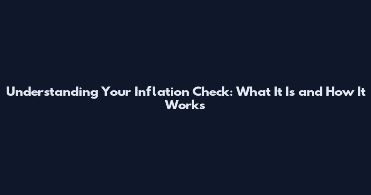 Understanding Your Inflation Check: What It Is and How It Works