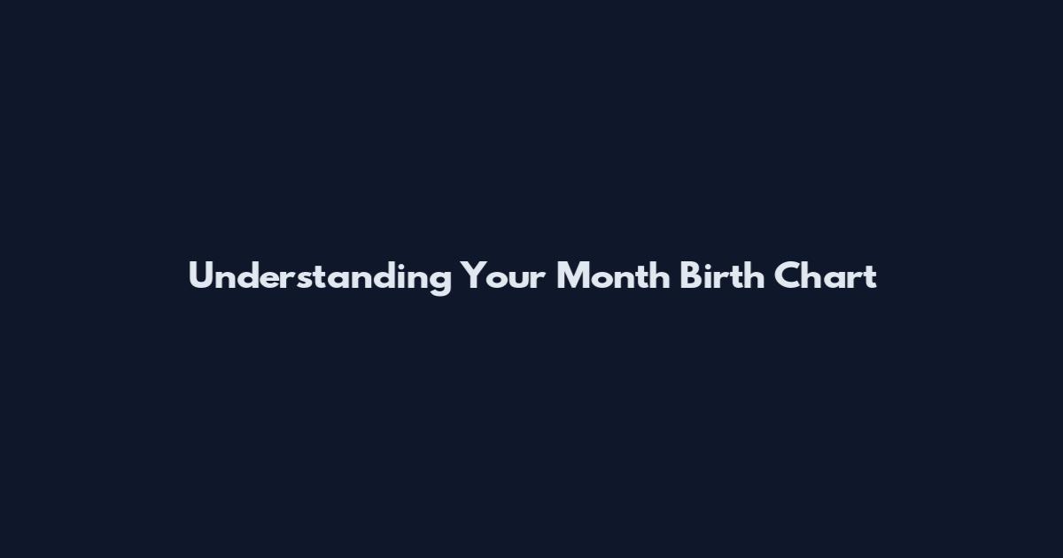 Understanding Your Month Birth Chart