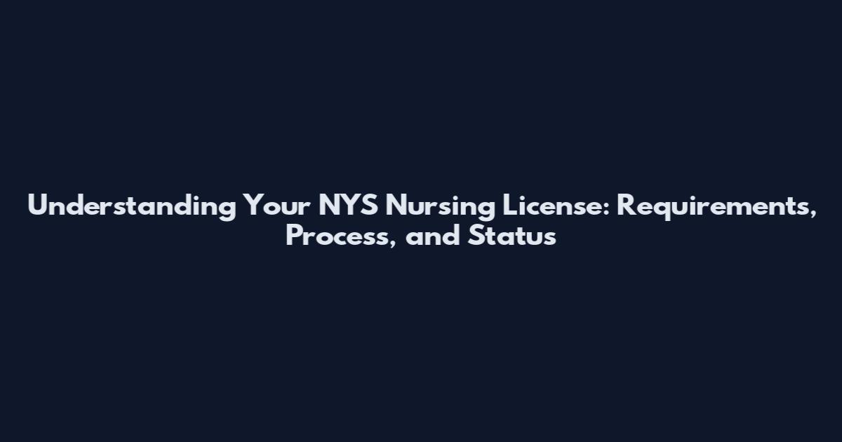 Understanding Your NYS Nursing License: Requirements, Process, and Status