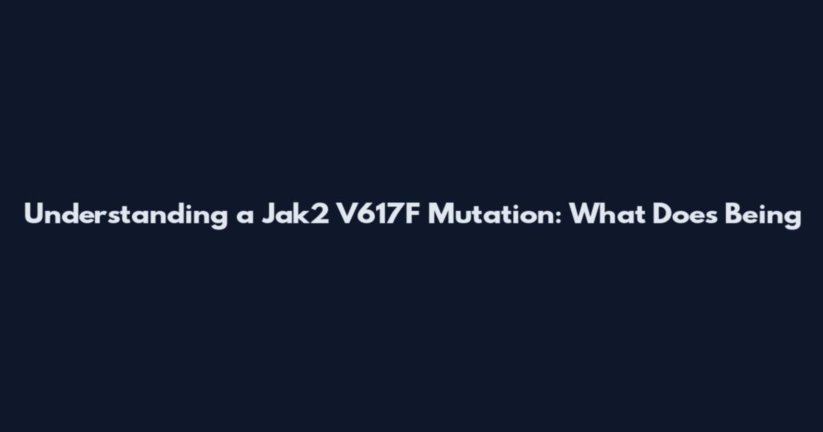 Understanding a Jak2 V617F Mutation: What Does Being
