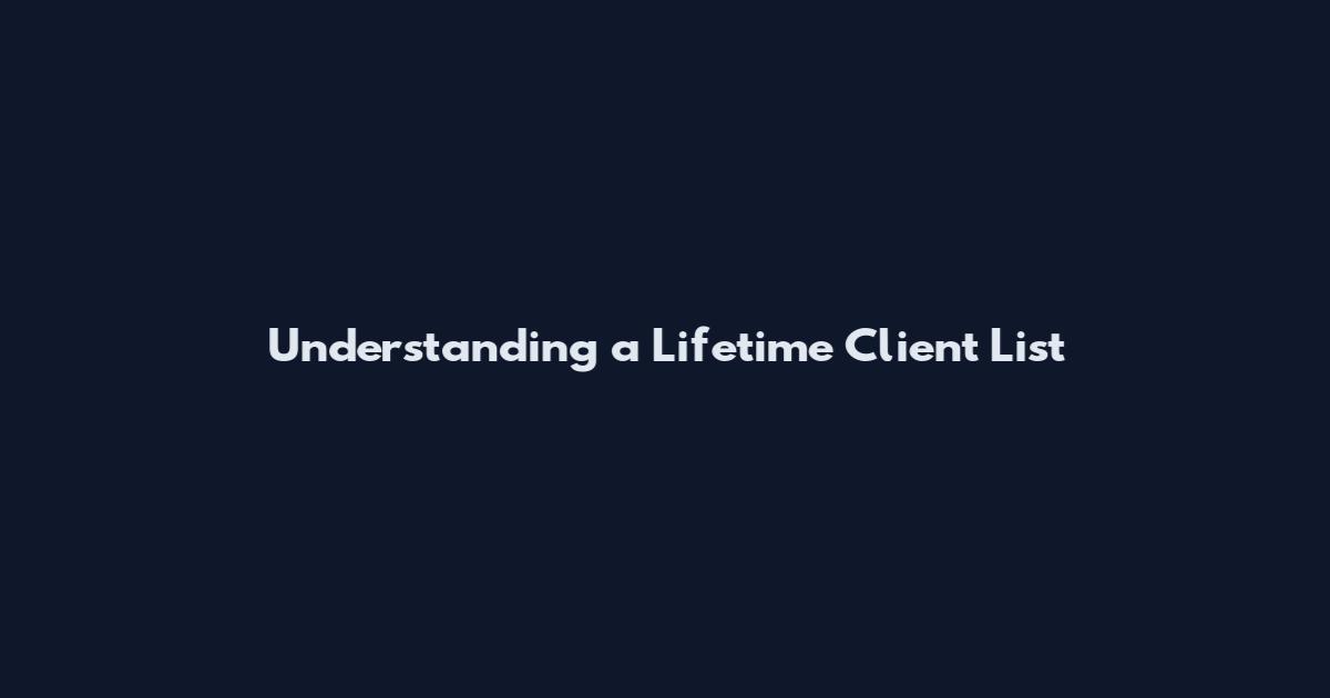 Understanding a Lifetime Client List