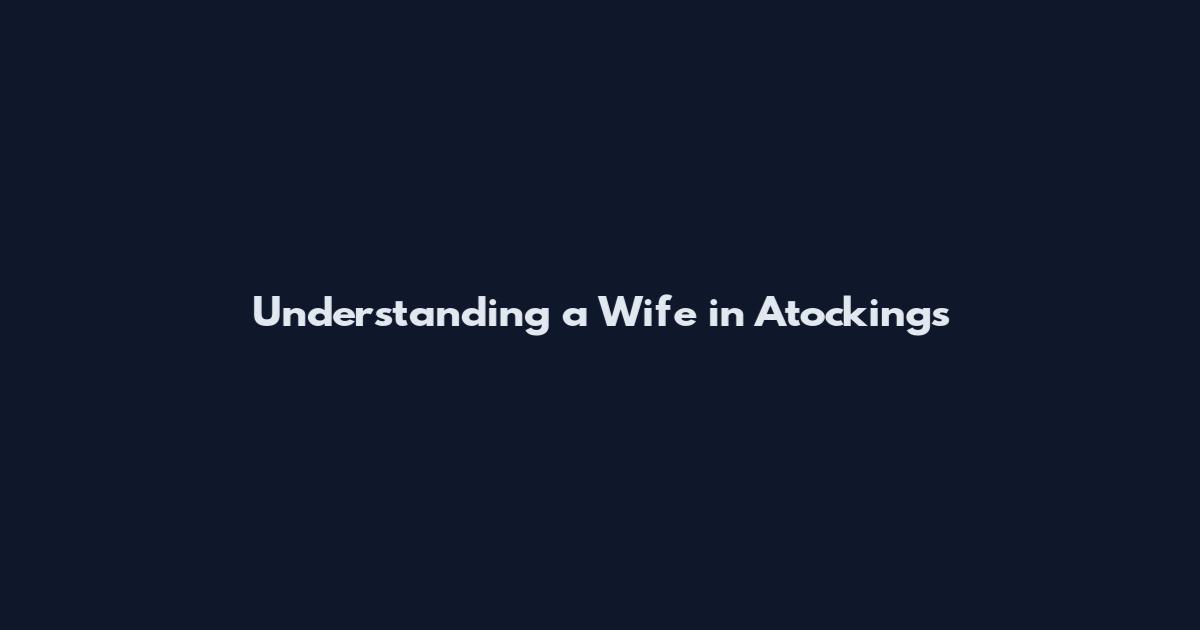 Understanding a Wife in Atockings