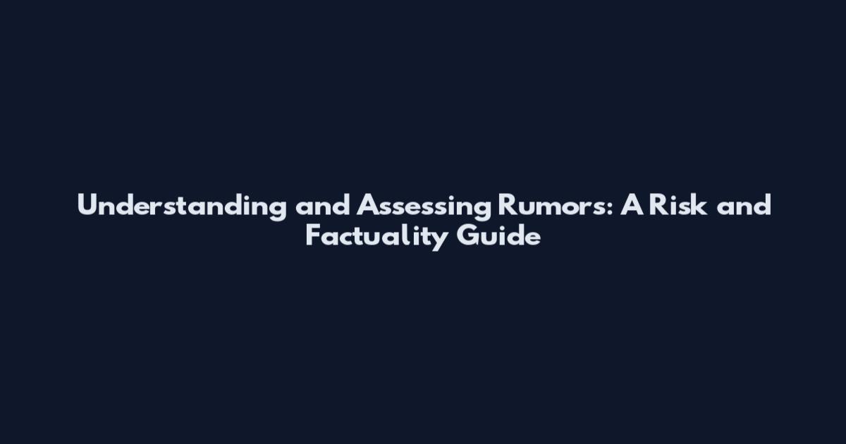 Understanding and Assessing Rumors: A Risk and Factuality Guide
