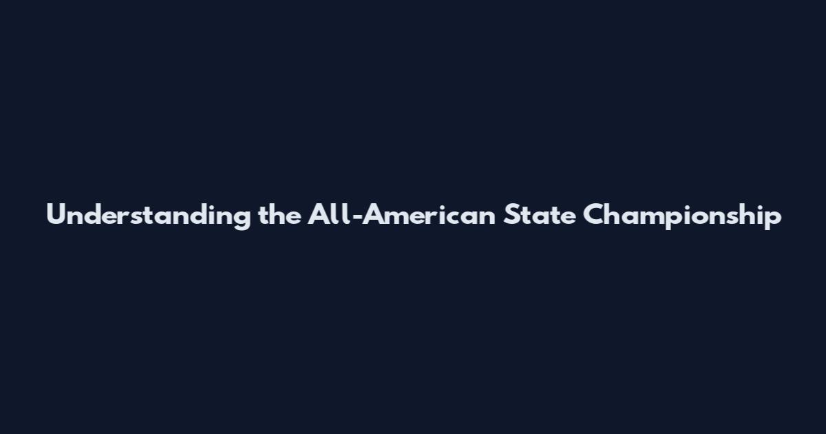 Understanding the All-American State Championship