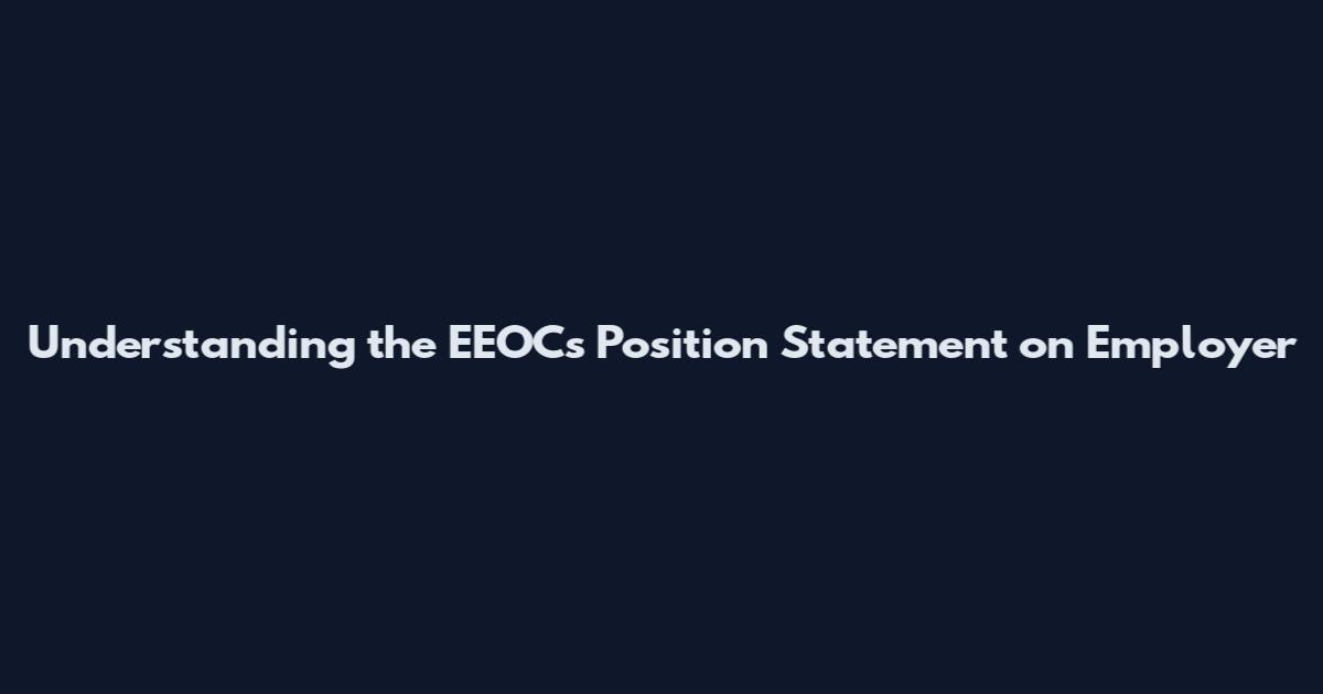 Understanding the EEOC's Position Statement on Employer
