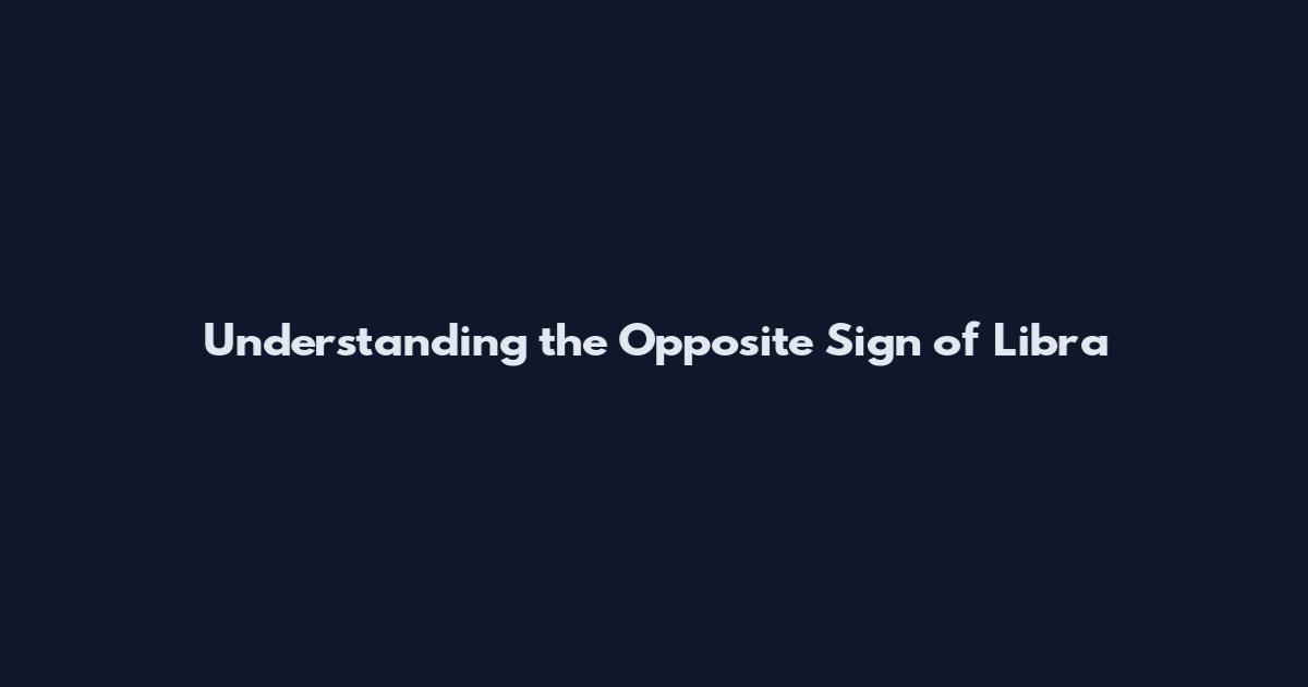 Understanding the Opposite Sign of Libra