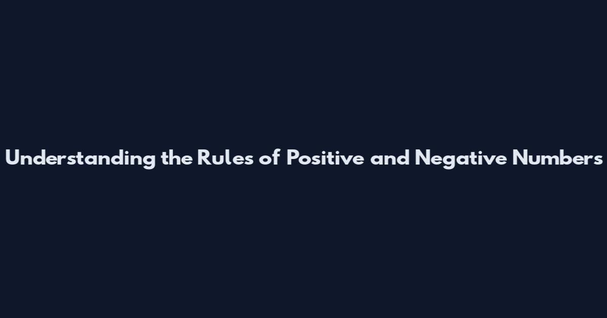 Understanding the Rules of Positive and Negative Numbers