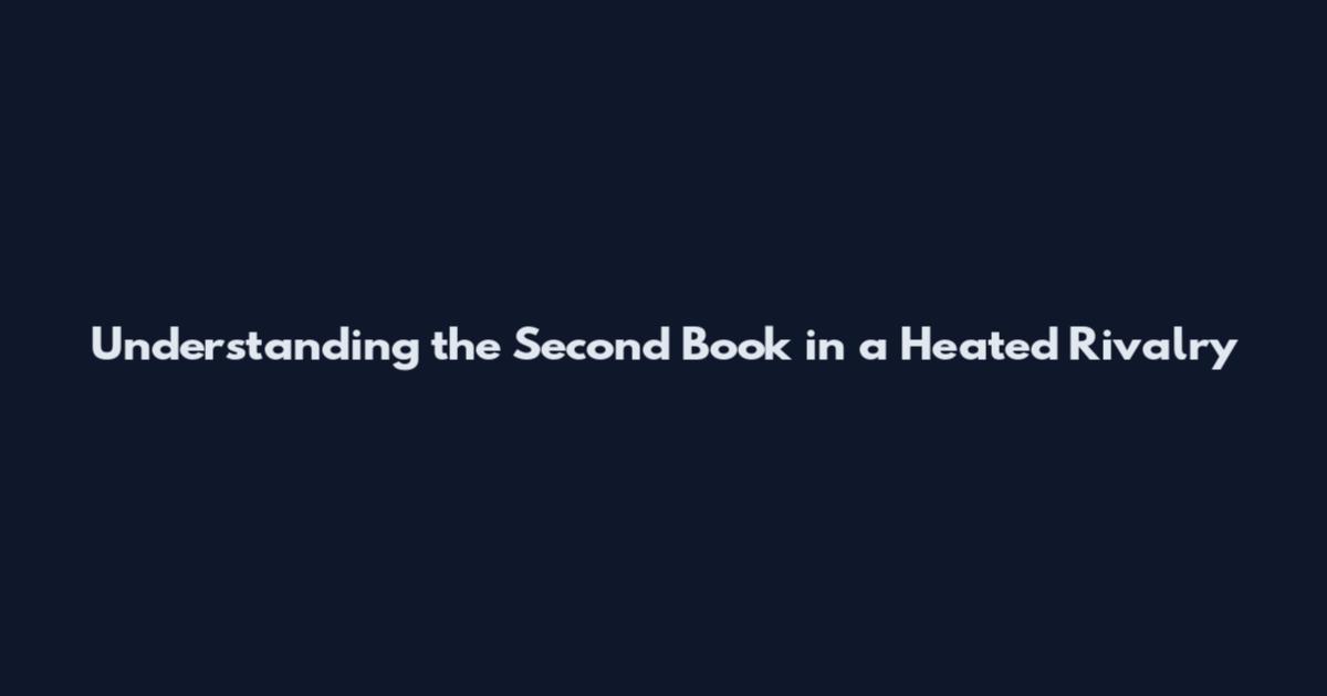 Understanding the Second Book in a Heated Rivalry
