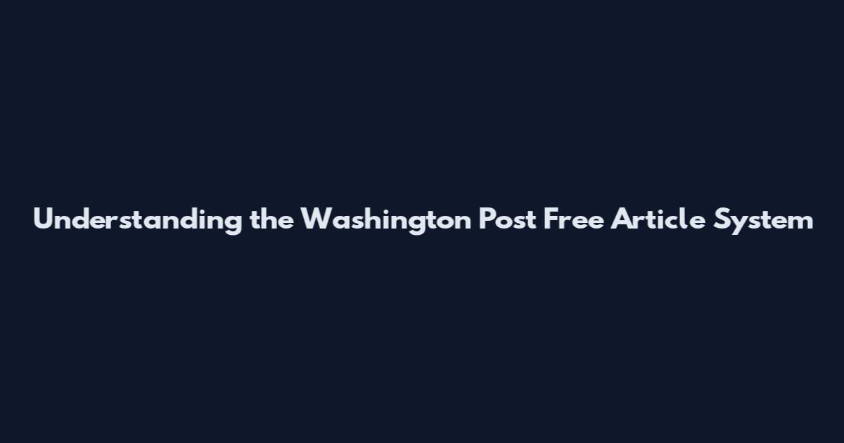 Understanding the Washington Post Free Article System