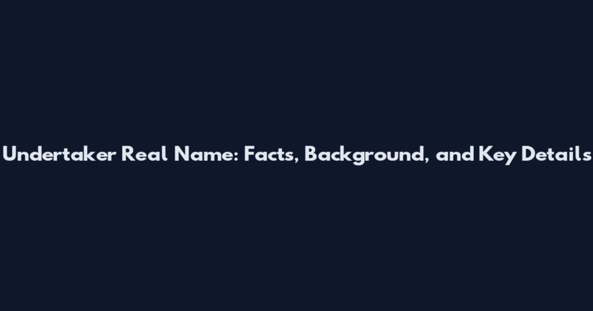 Undertaker Real Name: Facts, Background, and Key Details