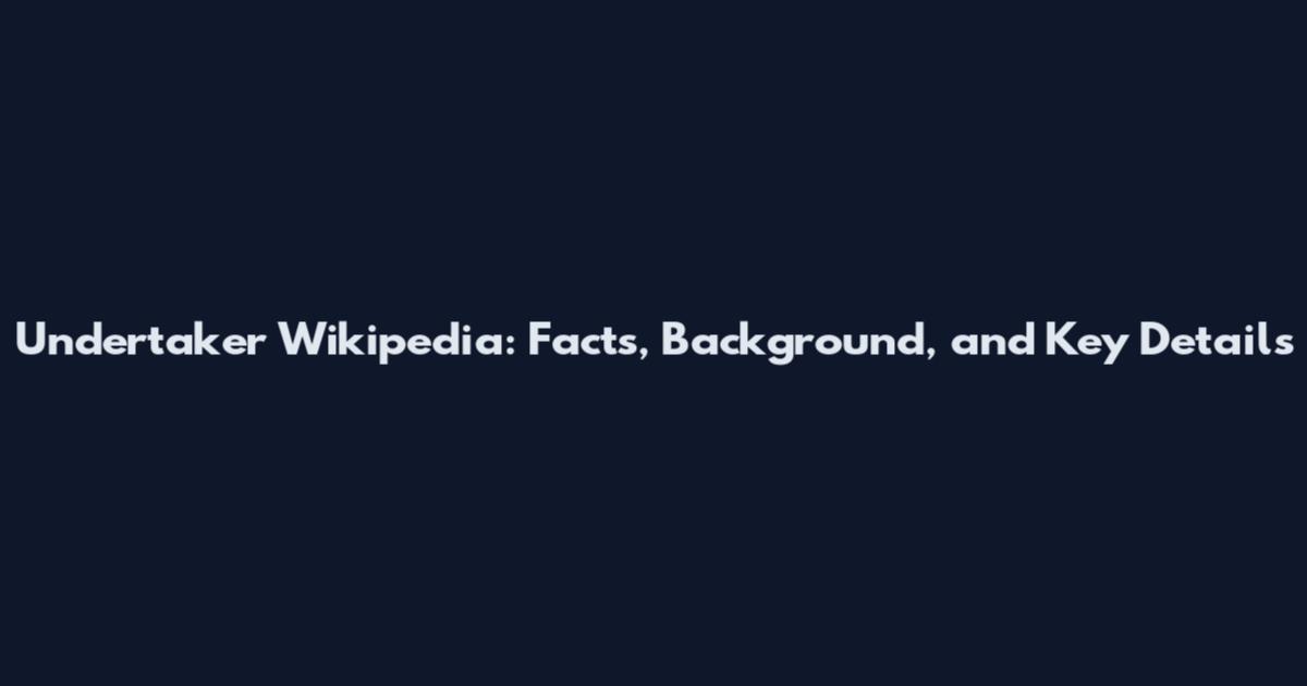Undertaker Wikipedia: Facts, Background, and Key Details