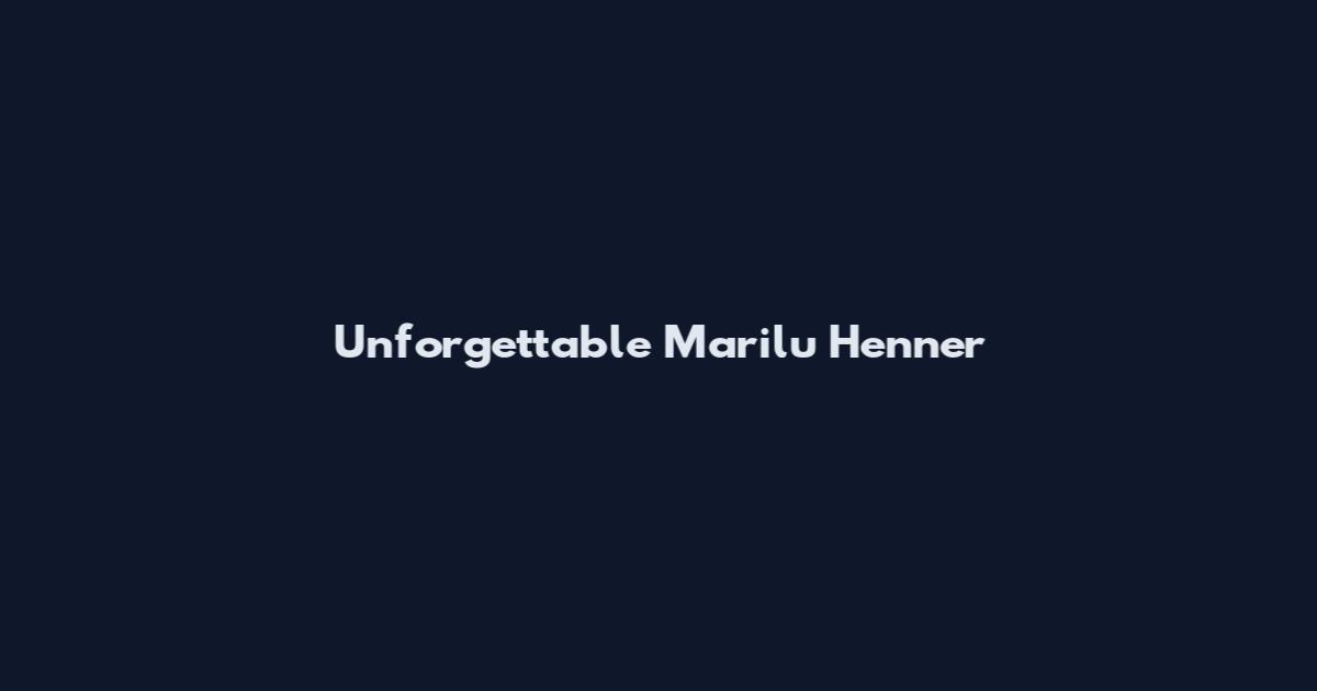 Unforgettable Marilu Henner