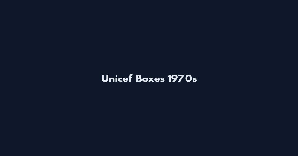 Unicef Boxes 1970s