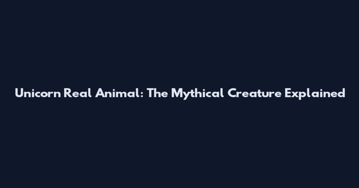 Unicorn Real Animal: The Mythical Creature Explained