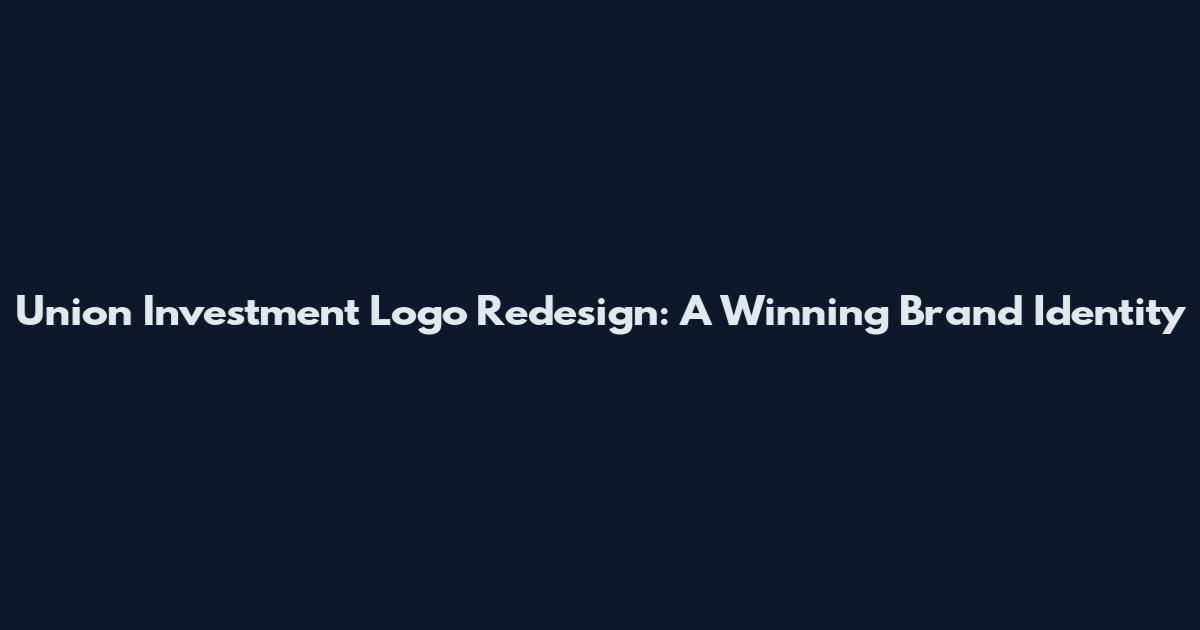 Union Investment Logo Redesign: A Winning Brand Identity