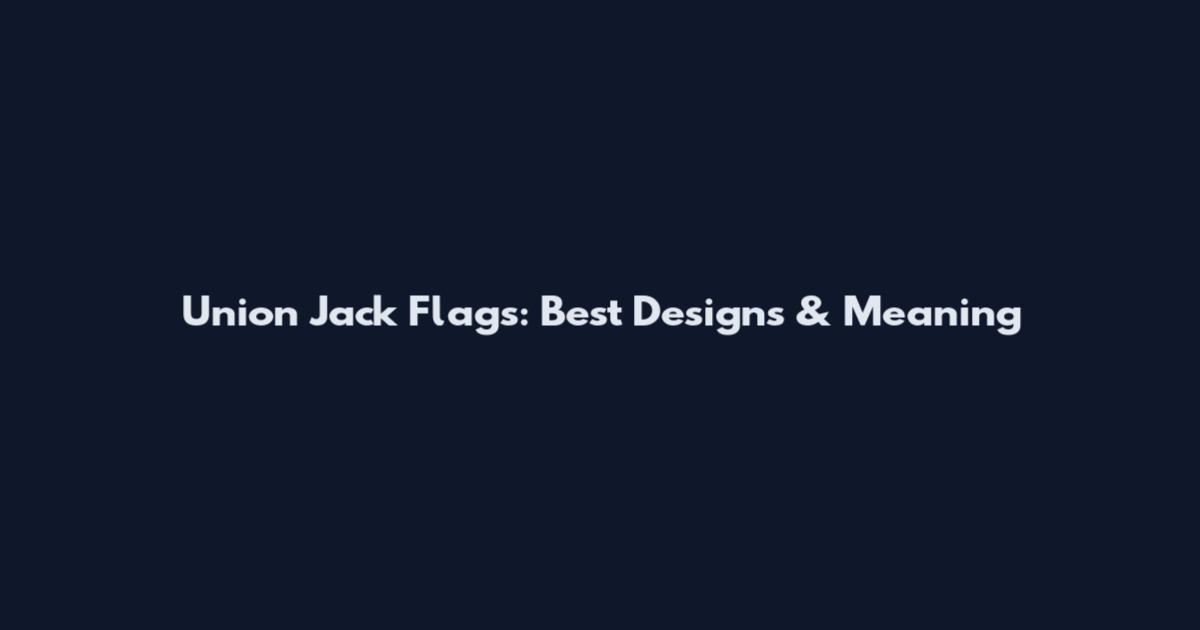 Union Jack Flags: Best Designs & Meaning