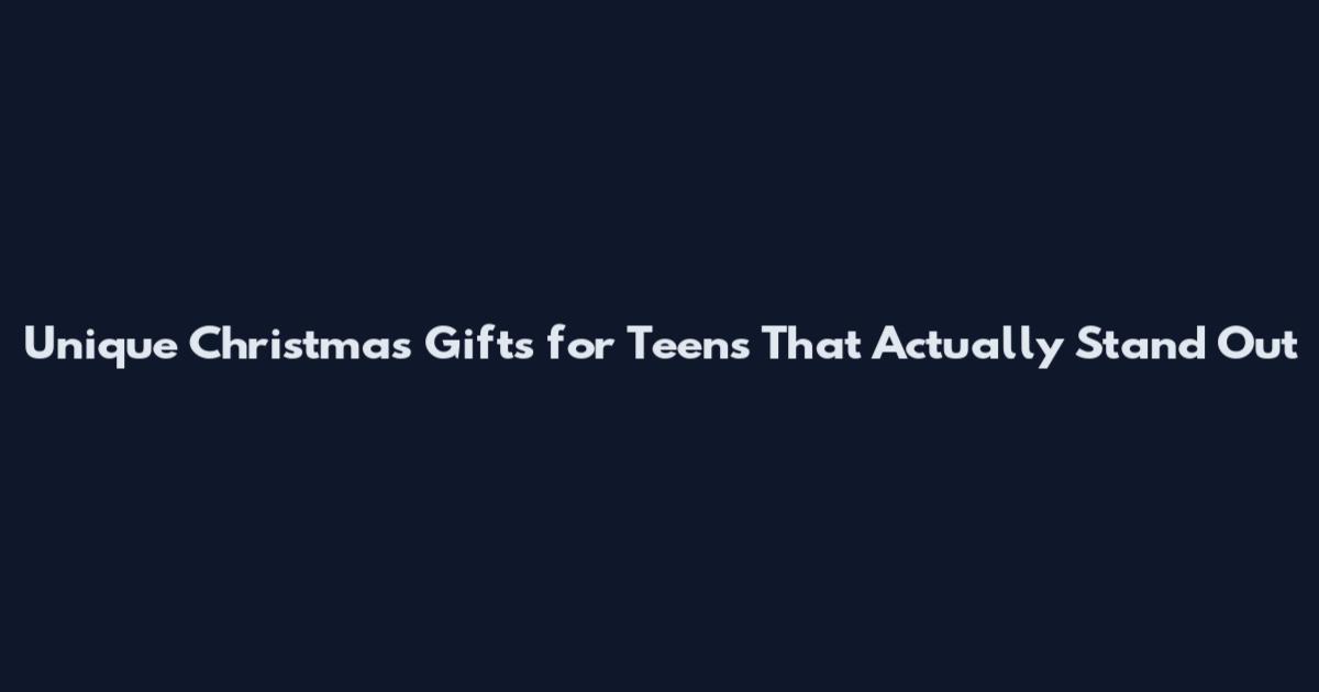 Unique Christmas Gifts for Teens That Actually Stand Out