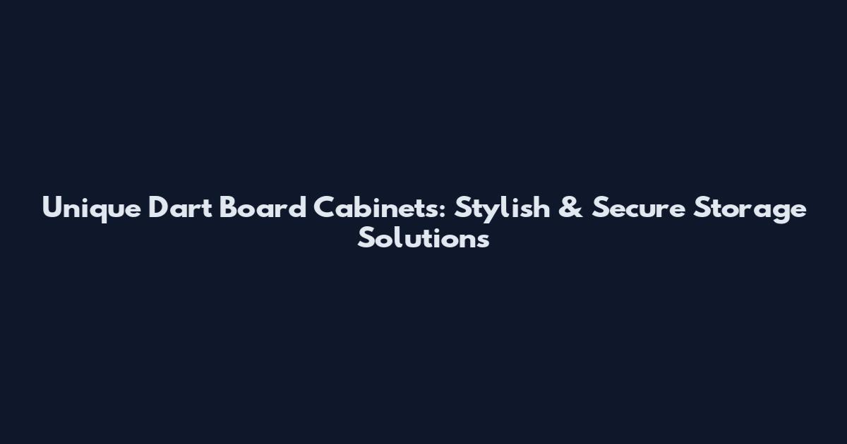 Unique Dart Board Cabinets: Stylish & Secure Storage Solutions