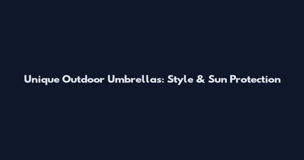 Unique Outdoor Umbrellas: Style & Sun Protection