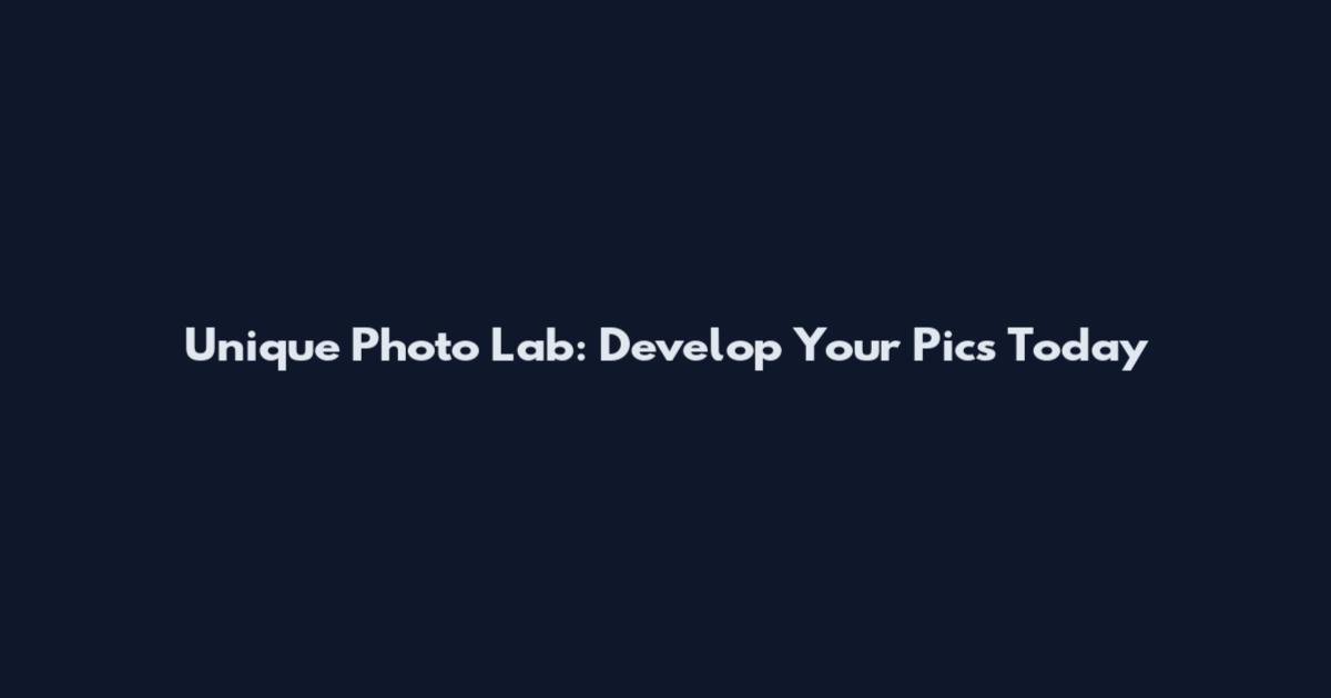 Unique Photo Lab: Develop Your Pics Today