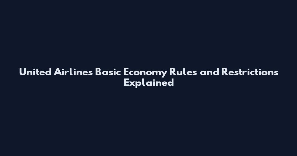 United Airlines Basic Economy Rules and Restrictions Explained