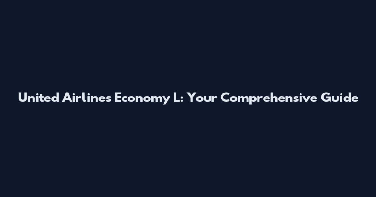 United Airlines Economy L: Your Comprehensive Guide