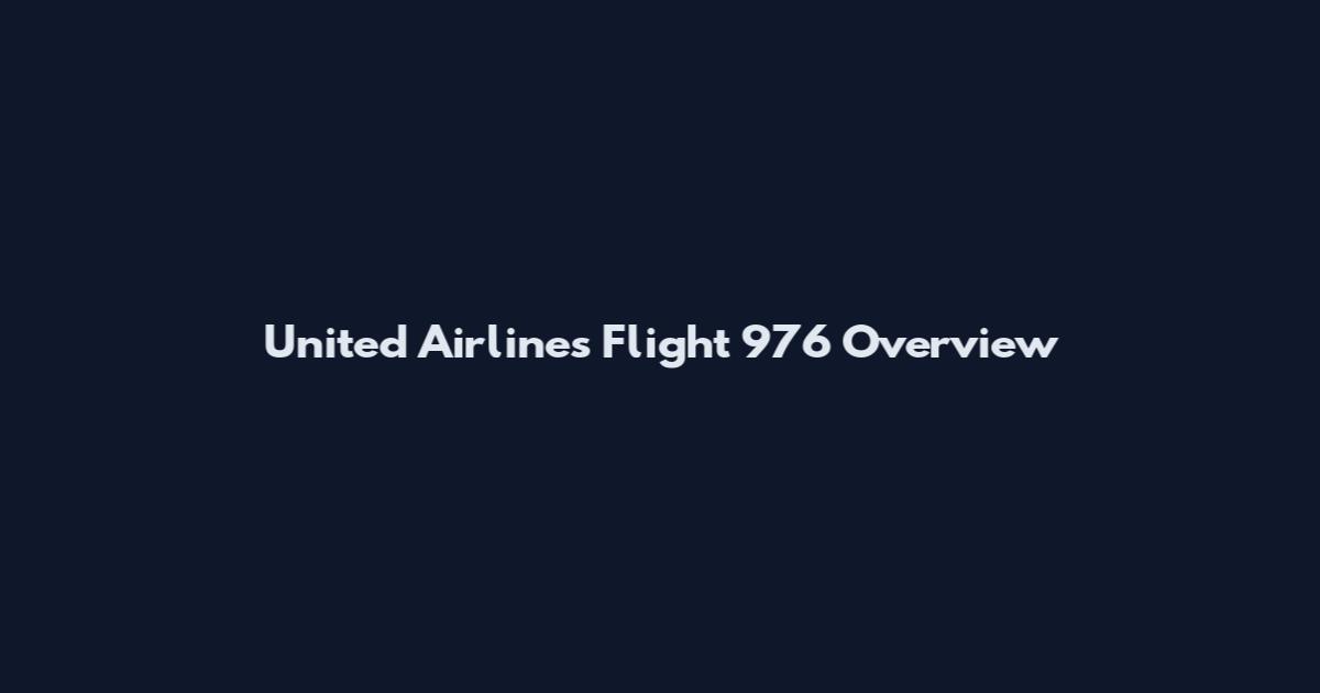 United Airlines Flight 976 Overview