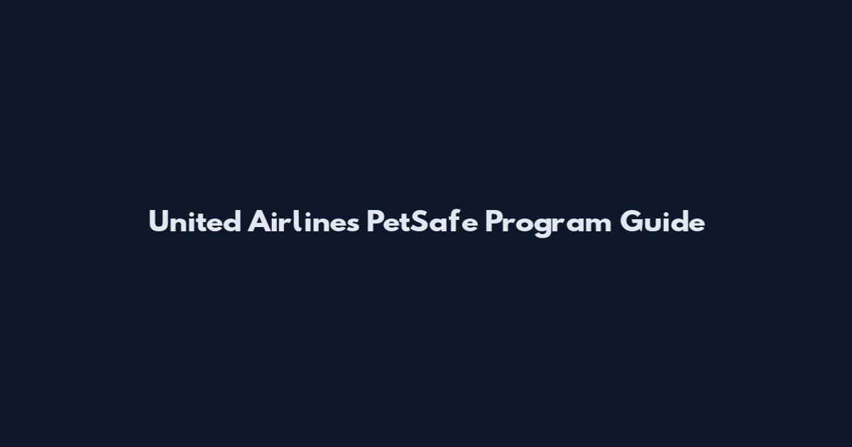 United Airlines PetSafe Program Guide