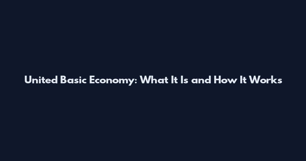 United Basic Economy: What It Is and How It Works