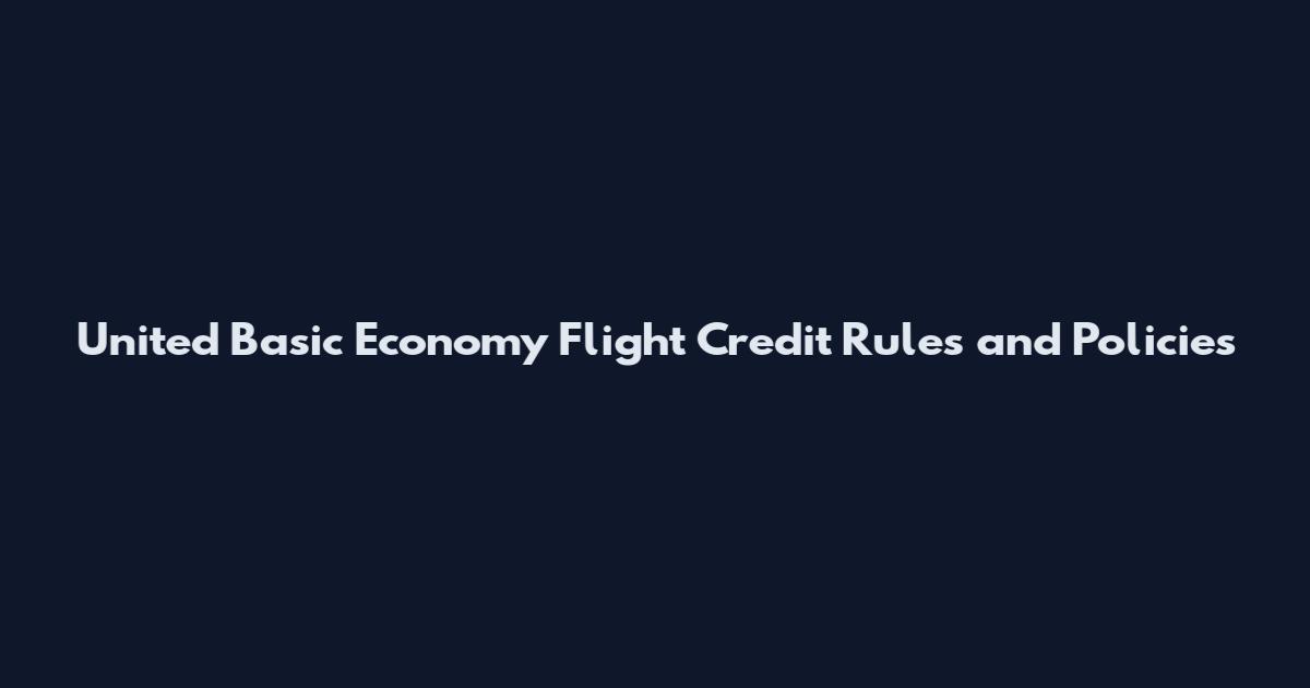 United Basic Economy Flight Credit Rules and Policies