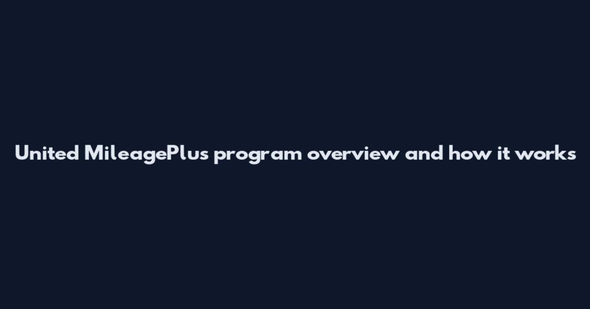 United MileagePlus program overview and how it works