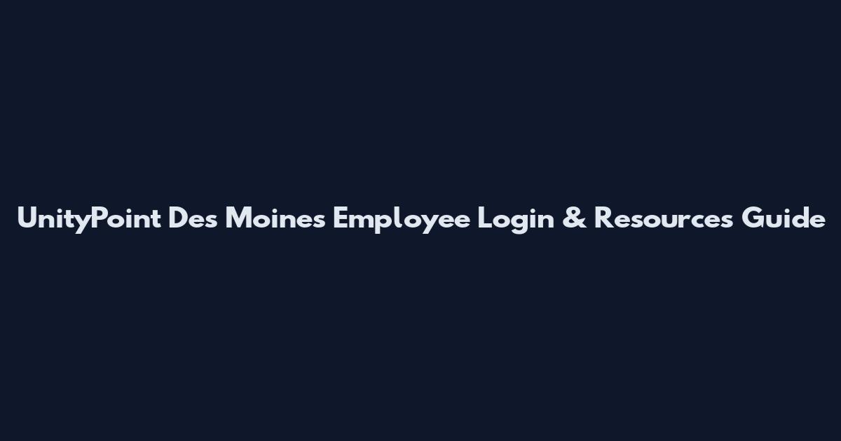 UnityPoint Des Moines Employee Login & Resources Guide