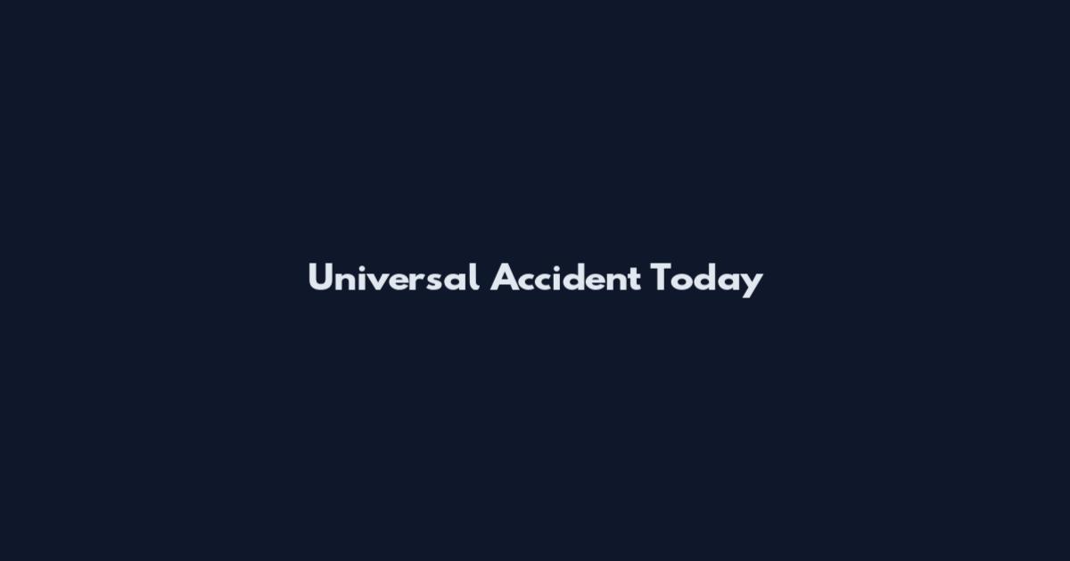Universal Accident Today