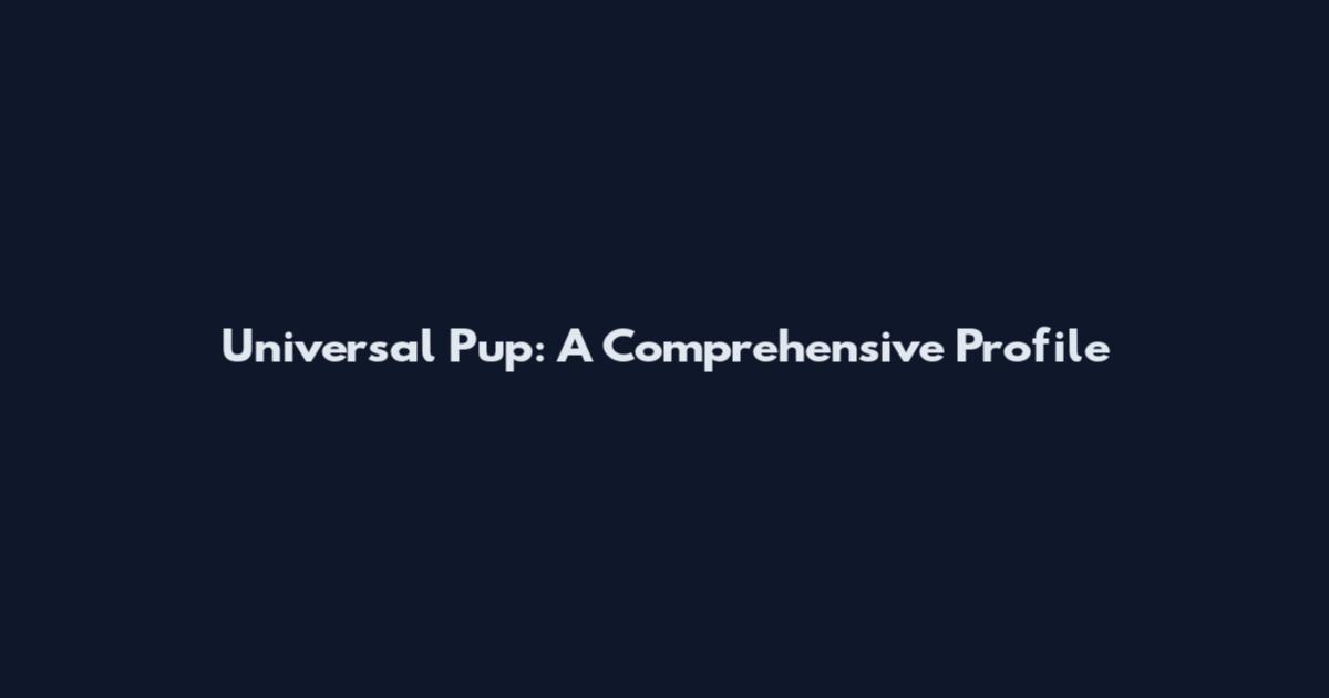 Universal Pup: A Comprehensive Profile