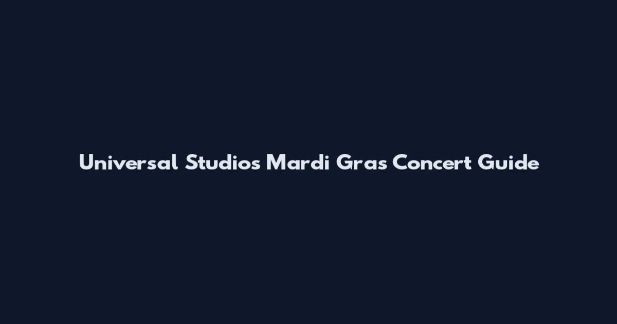 Universal Studios Mardi Gras Concert Guide
