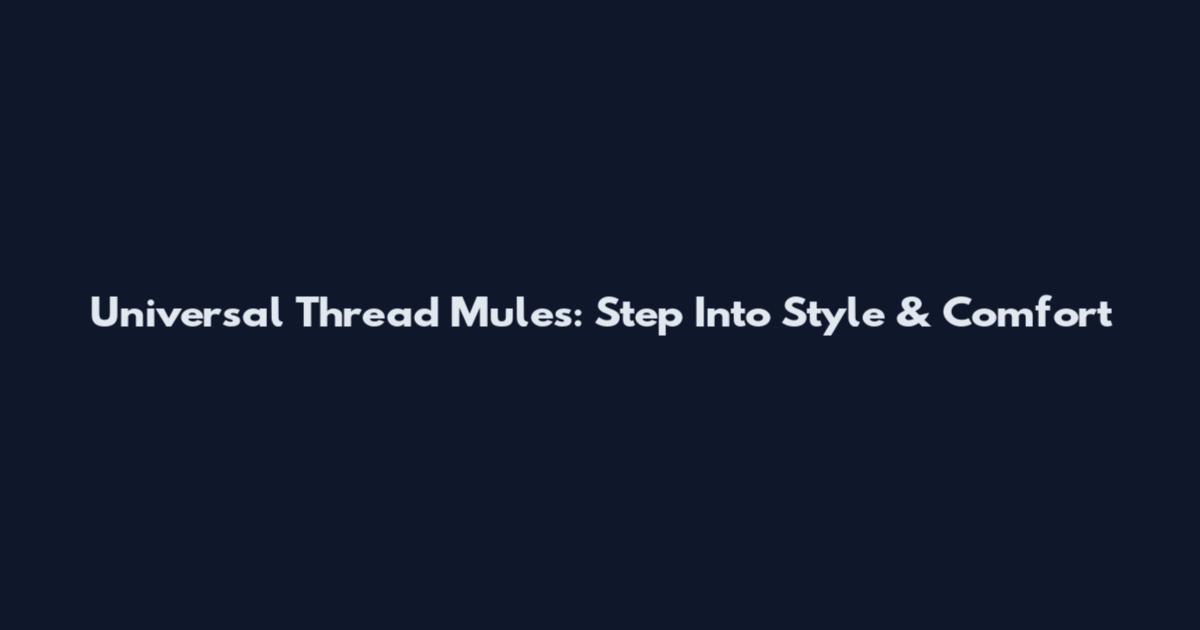 Universal Thread Mules: Step Into Style & Comfort