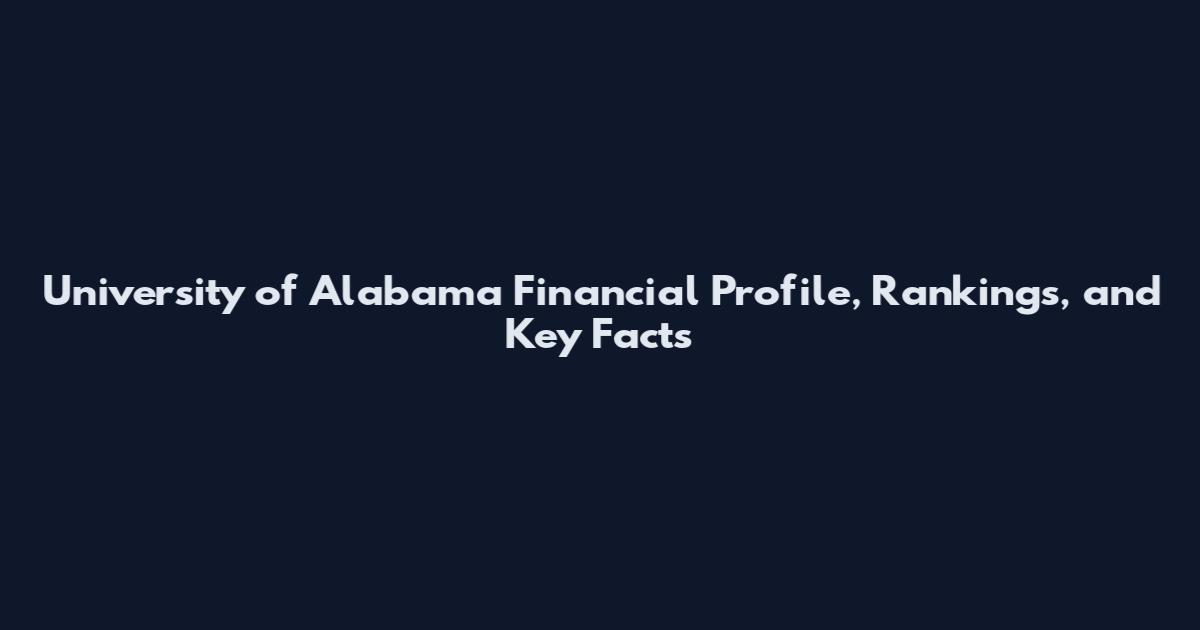 University of Alabama Financial Profile, Rankings, and Key Facts