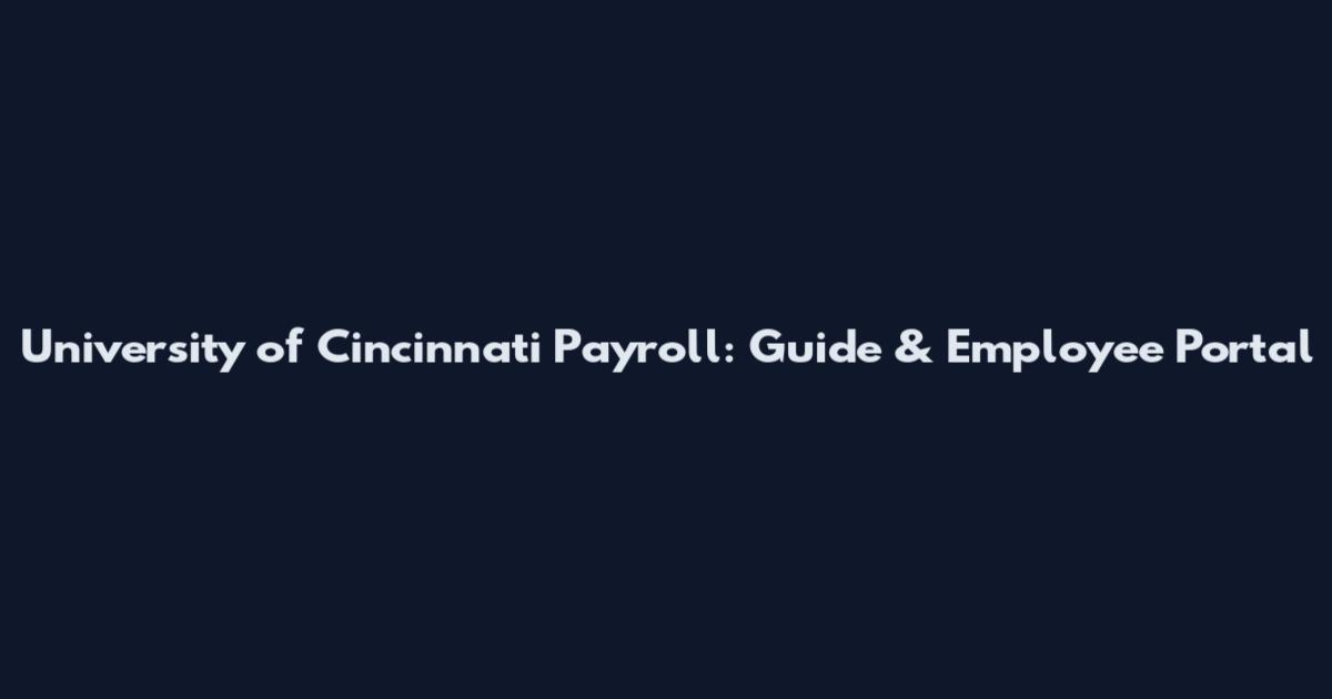 University of Cincinnati Payroll: Guide & Employee Portal