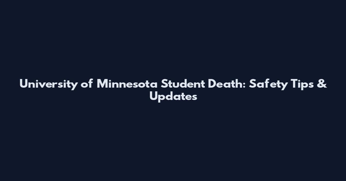 University of Minnesota Student Death: Safety Tips & Updates
