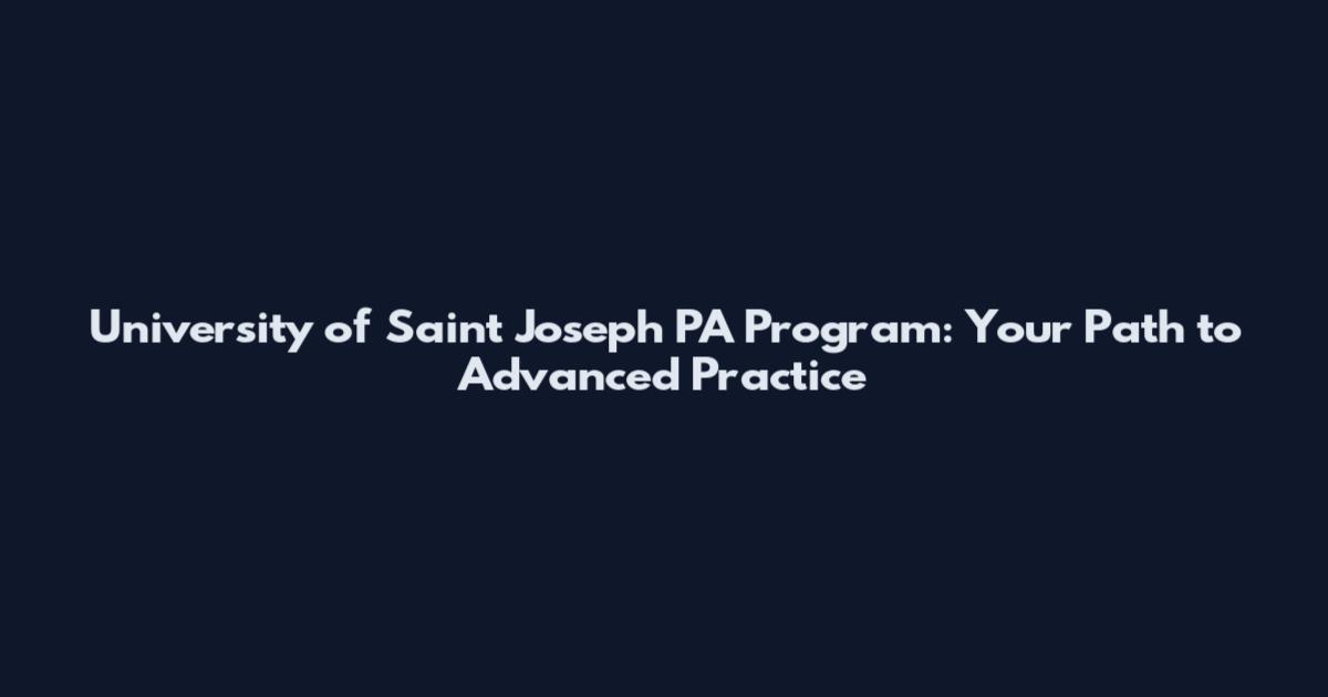 University of Saint Joseph PA Program: Your Path to Advanced Practice